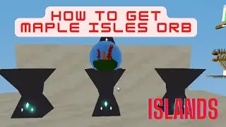 How to get MAPLE ISLES ORB - islands - Roblox