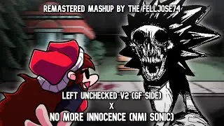 FNF REMASTERED MIX - No More Innocence x Left Unchecked [GF Side] V2 | NMI Sonic Vs. Girlfriend