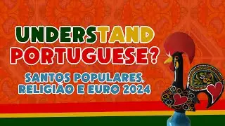 Can you understand spoken European Portuguese? - Santos Populares and Euro 2024