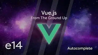 Vue.js Tutorial From Scratch - e14 - Autocomplete