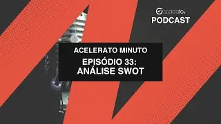 Análise SWOT | Acelerato Minuto | E33T01