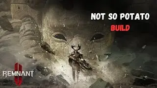 Remnant 2 - Not So Potato Build