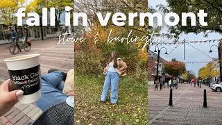 vermont fall vlog (STOWE & BURLINGTON) + cozy weekend trip, cold hollow cider, ben and jerry's 🍂🤎