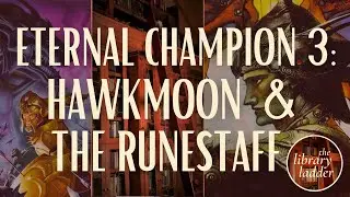 Michael Moorcock's Eternal Champion, Part 3: Hawkmoon & the Runestaff  ||  Spoiler-free review