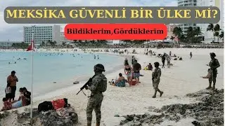 Meksika Güvenli mi? Gittim,gördüm,yașadim.