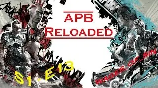 APB -Reloaded ( Энфорсы начало ) ( S1 - E13 )
