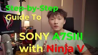 A Step-by-Step Guide to SONY A7S3 with Ninja V