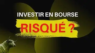 Investir en Bourse : Vraiment RISQUÉ ??