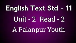 Std 11 | English | Unit 2 | Read 2 | A Palanpur youth reinvents a humble watch | forum tutorials