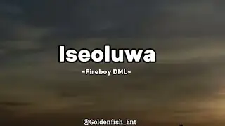 Fireboy DML - Iseoluwa (Lyrics)