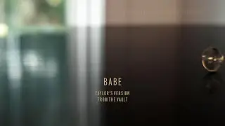 Taylor Swift - Babe (Taylor's Version) (From The Vault) (Lyric Video)