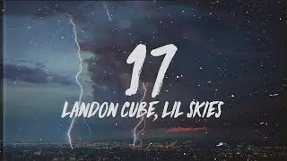 Landon Cube - 17 (Lyrics) ft. Lil Skies