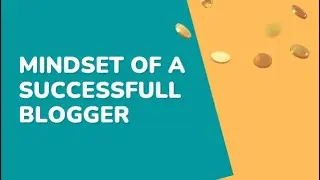 Mindset you need to become a successful blogger