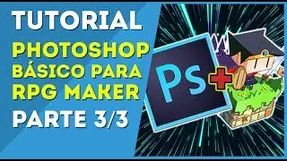 Photoshop Básico para RPG Maker - Parte 3/3