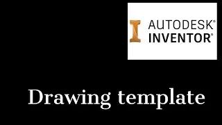 How to create drawing template in Inventor 2021