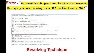 No compiler is provided in this environment  Perhaps you are running on a JRE rather than a JDK