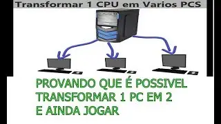 Mostrando que é Possível Transformar 1 PC  em Vários computadores e ainda jogar
