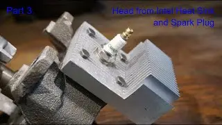 Part 3. DIY Internal Combustion Engine Made from Old Compressor - Head from Intel Heat Sink
