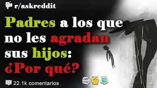 Padres a los que no les agradan sus hijos: ¿Por qué? - Preguntas de Reddit en español