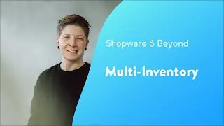 Beyond: Multi-Inventory (Shopware 6 Tutorial EN)