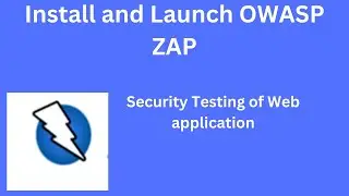 OWASP ZAP 02 Tutorial: Install and Launch OWASP ZAP | Step-by-Step Guide and Getting Started