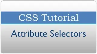 CSS Tutorial 35 - Attribute Selectors