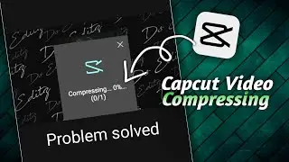 CapCut Compressing Video | Capcut Video Compressing | Capcut File Compressing Problem Fix ✅