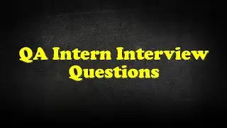QA Intern Interview Questions