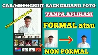 CARA MENGEDIT BACKGROAND FOTO TANPA APLIKASI | FORMAL ATAU NON FORMAL BISA