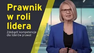 Stań się liderem wśród prawników! ,,Prawnik w roli lidera''