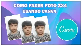 COMO FAZER FOTO 3X4 USANDO CANVA.