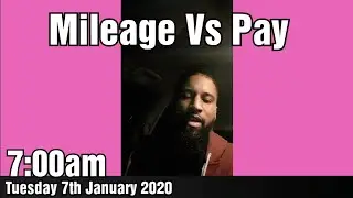 Mileage Vs Pay- Tuesday 7th January 2020