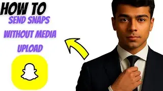 How to Send Snaps Without Media Upload on Snapchat (2025 Guide)