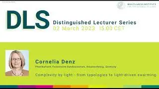 DLS Cornelia Denz: Complexity by light - from topologies to light driven swarming
