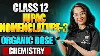 IUPAC Nomenclature Class 11 Organic Chemistry in Bengali | Part-3 | Shalini Maam | Let’s Improve