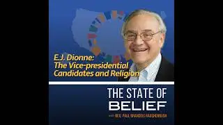 E.J. Dionne: The Vice-Presidential Candidates and Religion