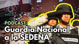 Senado aprueba adscripción de la Guardia Nacional a la SEDENA: Reforma Constitucional