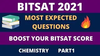 BITSAT 2021 | Most Expected Questions | Chemistry | Part1 | Boost your BITSAT Score | BITS Pilani