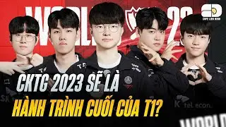 T1 VÀ CKTG 2023: CHẶNG CUỐI CỦA FAKER VÀ 4 ĐỨA EM?