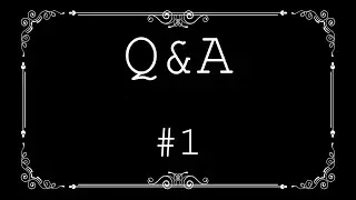 Q&A #1 - Answering your questions!