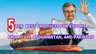 Top 5 best products for export from Iran, Afghanistan, and Pakistan