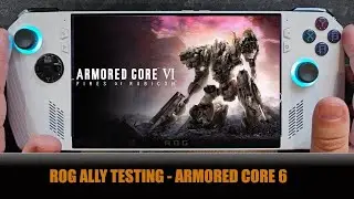 Asus Rog Ally Testing - Armored Core 6 - Z1 Extreme