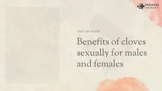 Benefits of cloves sexually for males and females