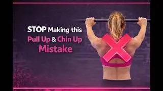 Video #11 - STOP Making this Pull Up & Chin Up Mistake