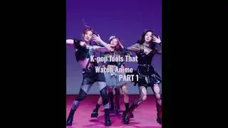 K-pop Idols that watch Anime💗