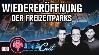 IMAcast 009 - Wiedereröffnung der Freizeitparks (DE)