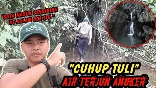 CUHUP TULI | AIR TERJUN ANGKER YANG KONON BERPENGHUNI NAGA BERKEPALA MANUSIA