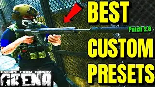 BEST CUSTOM PRESETS PATCH 2.8 (TARKOV ARENA)