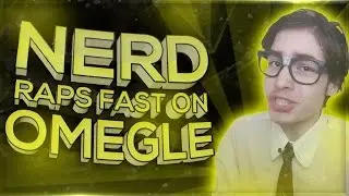 NERD RAPS FAST ON OMEGLE!! | 