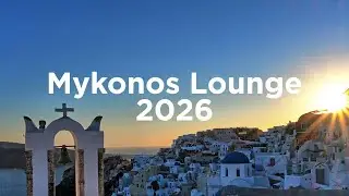 Mykonos Lounge 2026🍾Chillout Vibes